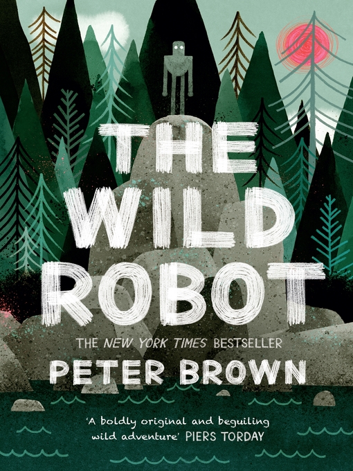 Title details for The Wild Robot by Peter Brown - Available